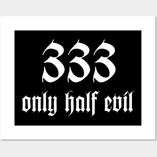 333 Only Half Evil Posters and Art